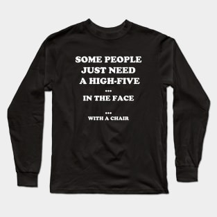 High Five In The  Face With a Chair Long Sleeve T-Shirt